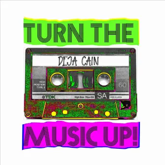 Turn the Music Up by Deja Cain