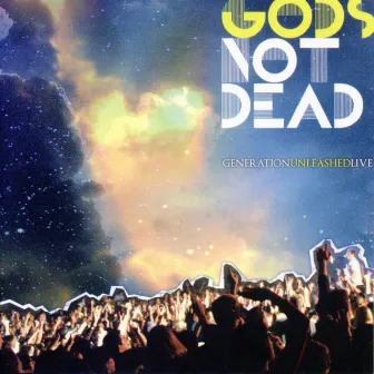 God's Not Dead by Generation Unleashed