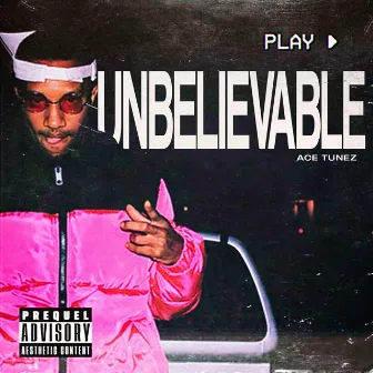 UNBELIEVABLE by Ace Tunez