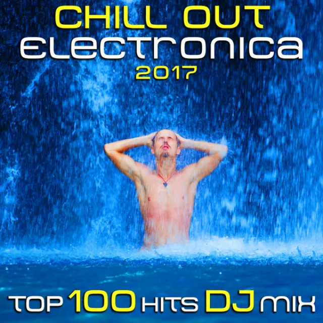 Chill Out Electronica 2017 Top 100 Hits - 2 Hour DJ Mix