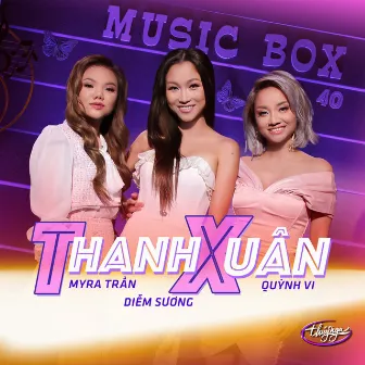 Thanh Xuân (Musicbox 40) by Quỳnh Vi