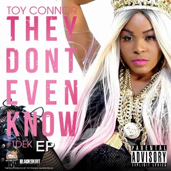 They Don't Even Know - EP by Toy Connor