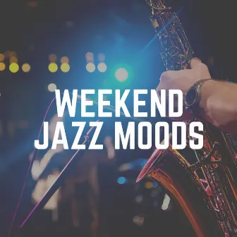 Weekend Jazz Moods by Jazz Instrumentals