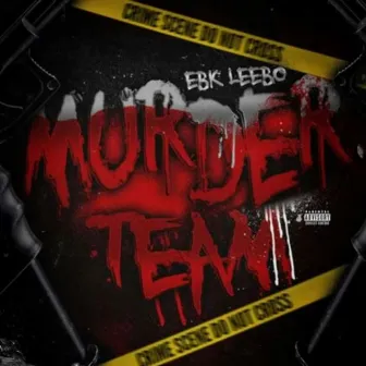 Murder Team by EBK Leebo