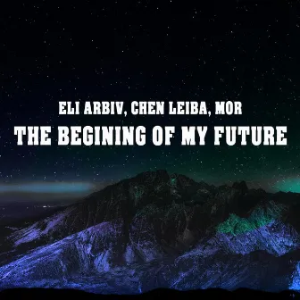 The Beginning Of My Future by Chen Leiba