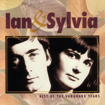 Best Of The Vanguard Years by Ian & Sylvia