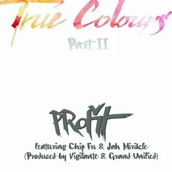 True Colours Part 2 by PRofit