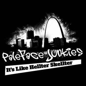 It's Like Hellter Skellter by PaleFace Junkies