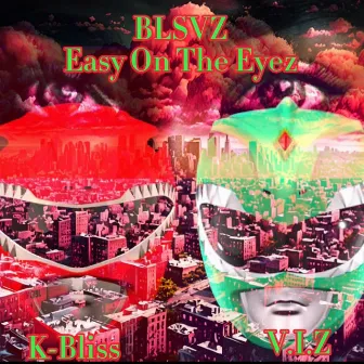 BLSVZ Easy On The Eyez by K-Bliss