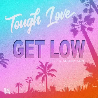 Get Low (feat. The Melody Men) by Tough Love