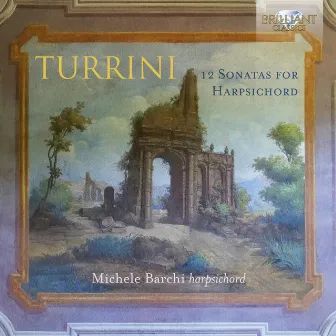 Turrini: 12 Sonatas for Harpsichord by Ferdinando Gasparo Turrini