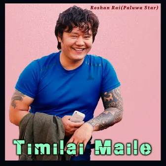 Timilai Maile by Bikram Rai