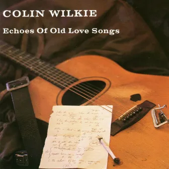 Echoes of Love Songs by Colin Wilkie