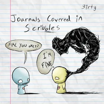 Journals covered in scribbles by 3irty