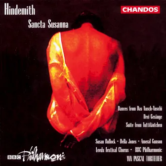 Hindemith: Sancta Susanna, Dances from Das Nusch-Nuschi, Suite from Tuttifäntchen & Drei Gesänge by Mark Rowlinson