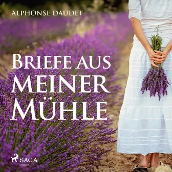 Briefe aus meiner Mühle (Ungekürzt) by Alphonse Daudet