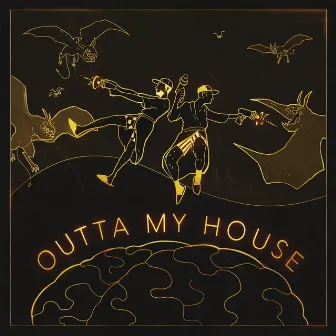 Outta My House by Unknown Artist