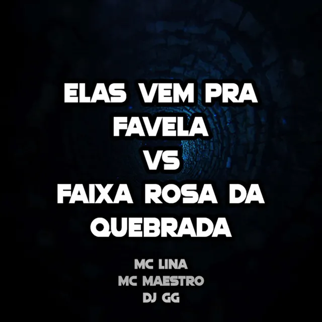 ELAS VEM PRA FAVELA VS FAIXA ROSA DA QUEBRADA