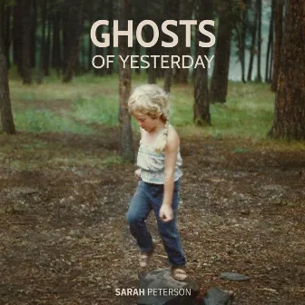 Ghosts of Yesterday by Sarah Peterson