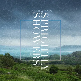 Earth & Rain by Sprightly Showers