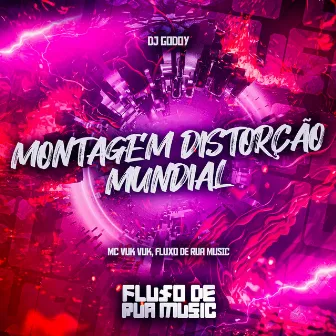 Montagem Distorção Mundial by DJ GODOY