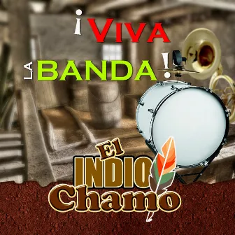 Viva La Banda by El Indio Chamo