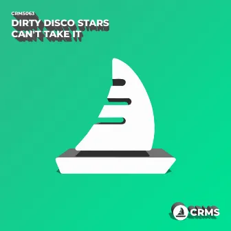 Can't Take It by Dirty Disco Stars