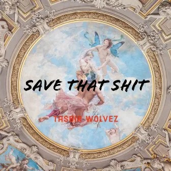 Save That Shit (Remake) by Tasbir Wolvez