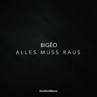 Alles Muss Raus by Bigëo