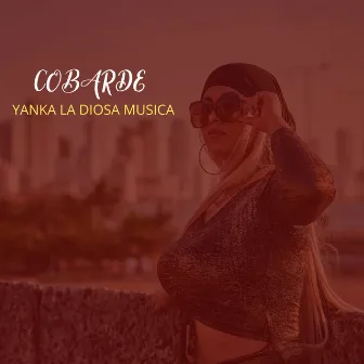 Cobarde by Yanka La Diosa Musical