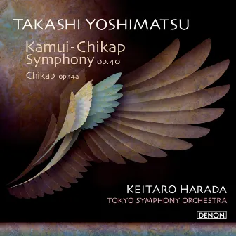 Kamui-Chikap Symphony Op. 40 / Chikap Op. 14a by Keitaro Harada