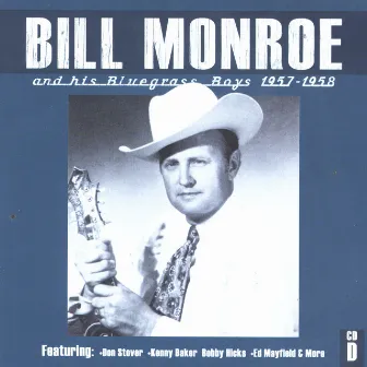 Bill Monroe CD D: 1957-1958 by Bill Monroe & His Blue Grass Boys