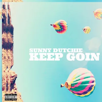 Keep Goin' by Sunny Dutchie