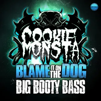 Blame It On the Dog / Big Booty Bass by Cookie Monsta