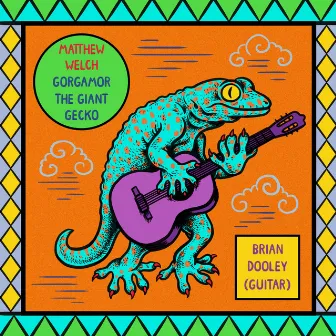 Gorgamor the Giant Gecko (Solo Guitar) [feat. Brian Dooley] by Matthew Welch