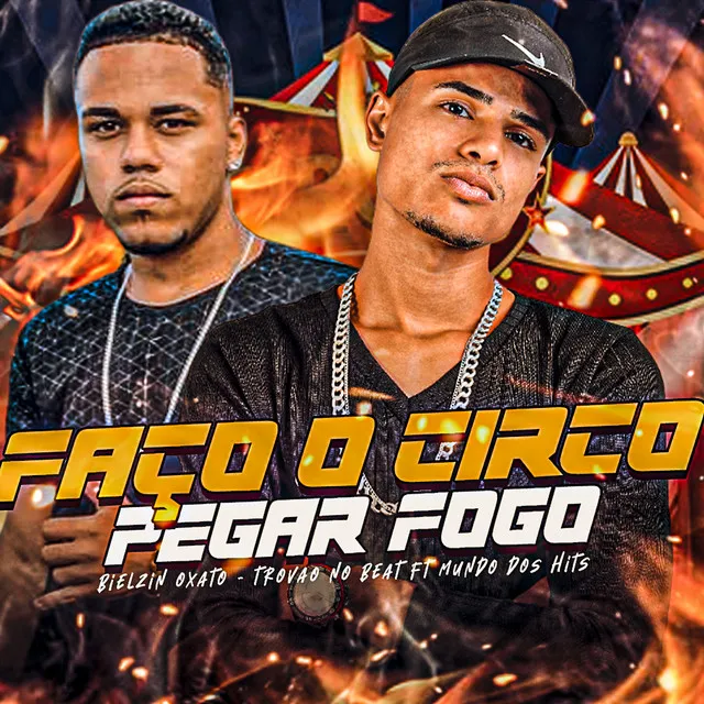 Faço o Circo Pegar Fogo (feat. Mundo dos Hits)