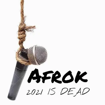 2021 IS DEAD by Afrok