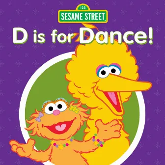 D Is for Dance! by Sesame Street