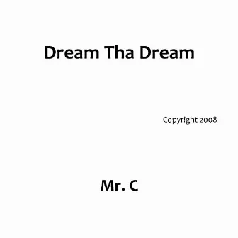 Dream Tha Dream by Mr. C