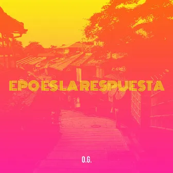 Epo Es La Respuesta by O.G.