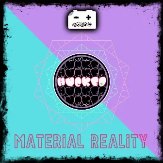 Material Reality by Hucked