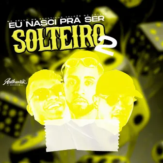 Eu Nasci pra Ser Solteiro 2 by DJ JOTACE