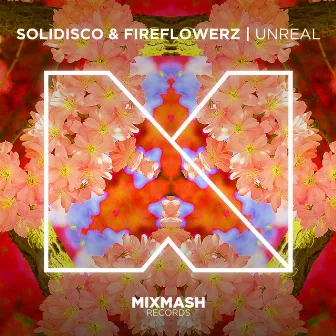 Unreal by Fire Flowerz