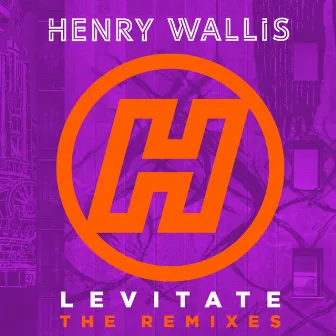 Levitate (The Remixes) by Henry Wallis