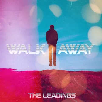 Walk Away by The Leadings