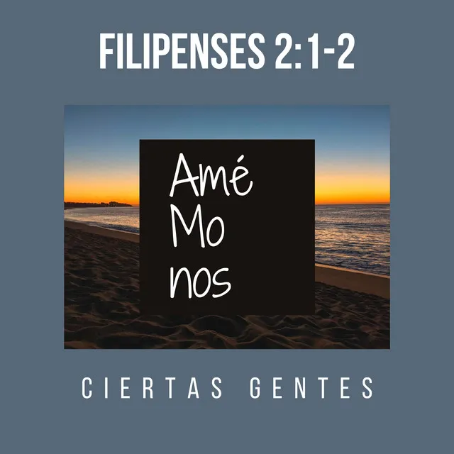 Amémonos (Filipenses 2:1-2)