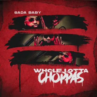 Whole Lotta Choppas by Sada Baby