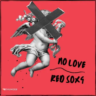 No Love by Red Soxg