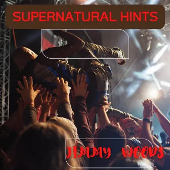 Supernatural Hints by Jimmy Woods