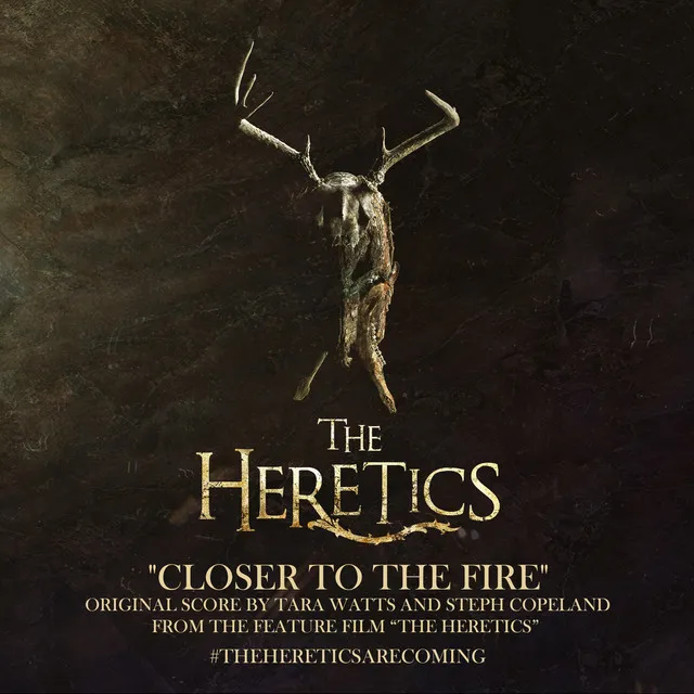 Closer to the Fire (feat. Tara Watts) [From "The Heretics"]